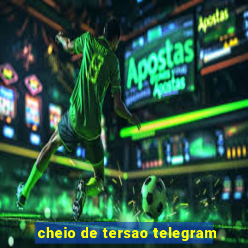 cheio de tersao telegram